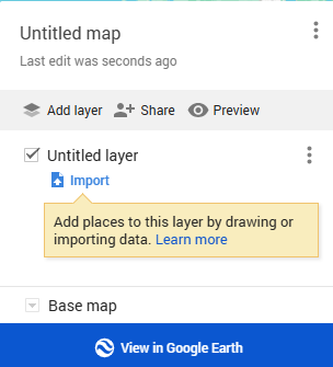 Google My Maps editing panel for an 'Untitled map,' showing Add Layer, Share, and Preview options, an 'Untitled layer' with an Import link, a tooltip reading 'Add places to this layer by drawing or importing data,' a Base map section, and a 'View in Google Earth' button at the bottom.