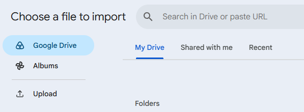 'Choose a file to import' dialog with a search bar, a sidebar listing Google Drive, Albums, and Upload options, tabs for My Drive, Shared with me, and Recent, and a Folders section below.